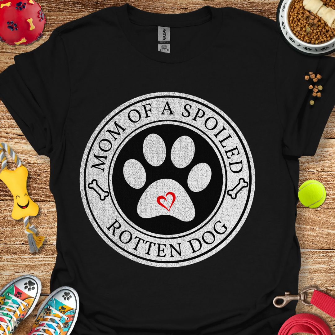 Mom of a Spoiled Dog T-Shirt