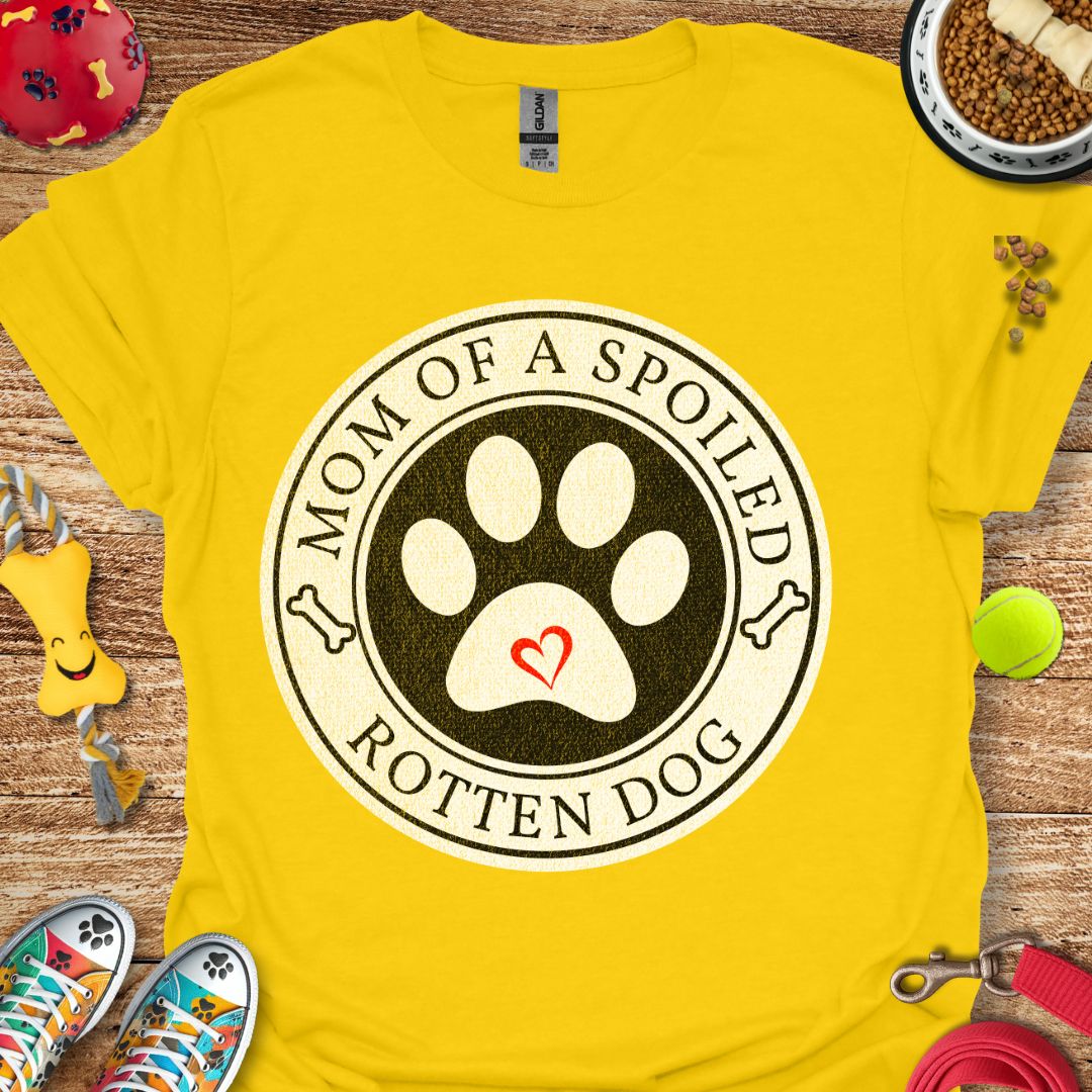 Mom of a Spoiled Dog T-Shirt