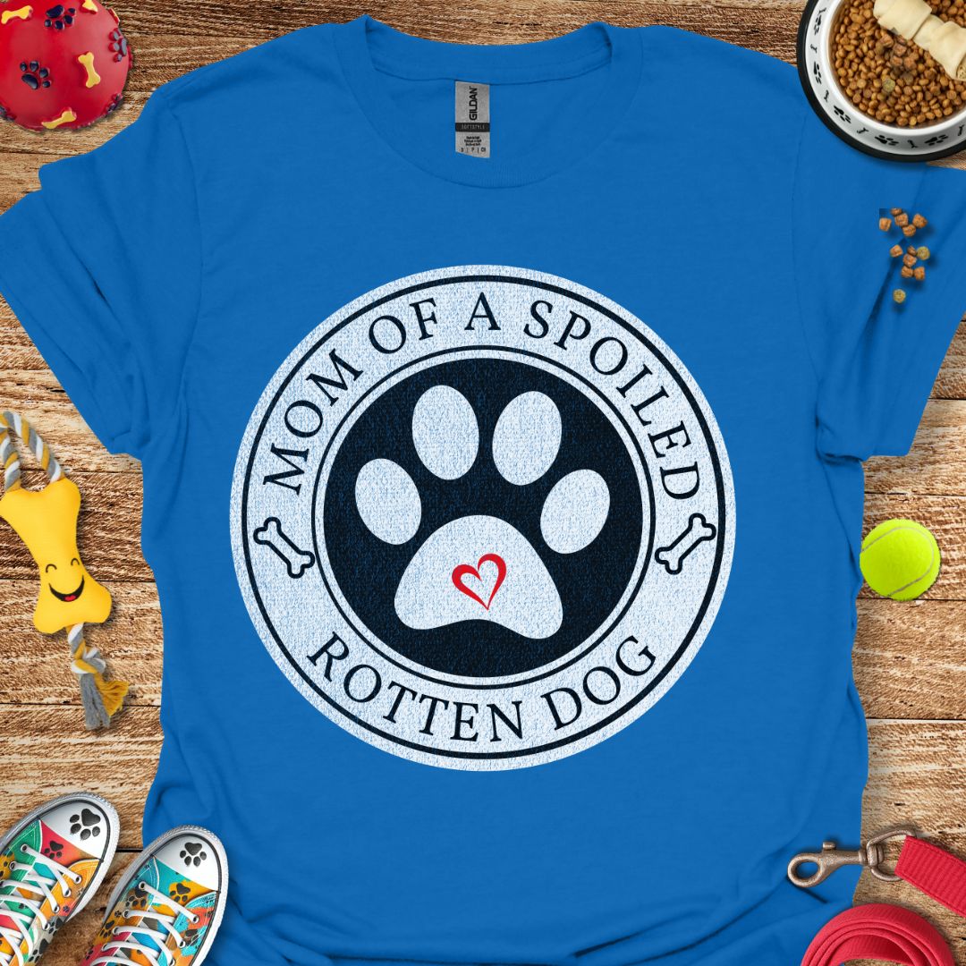 Mom of a Spoiled Dog T-Shirt