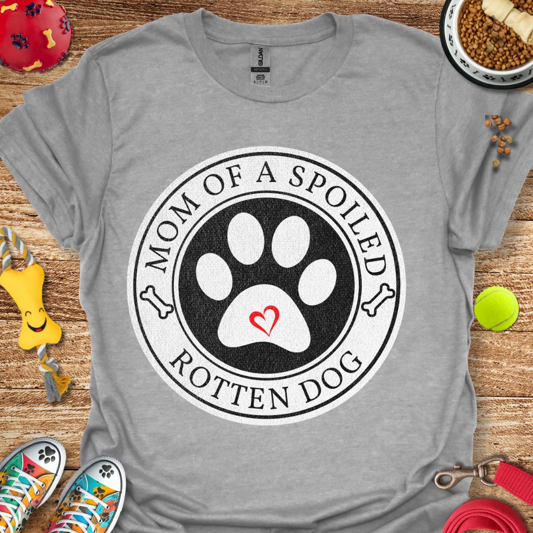 Mom of a Spoiled Dog T-Shirt