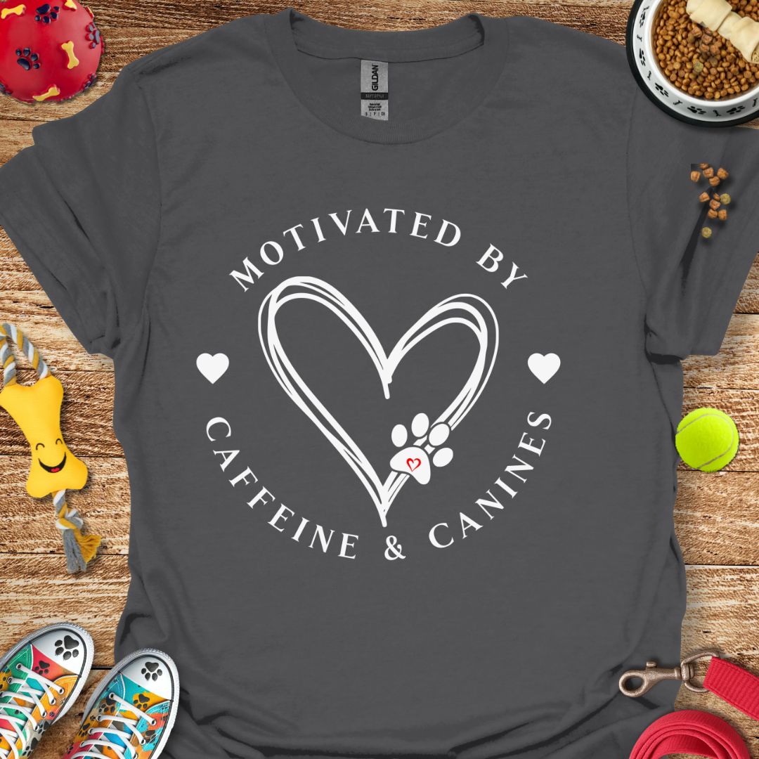 Motivated by Caffeine & Canines T-Shirt