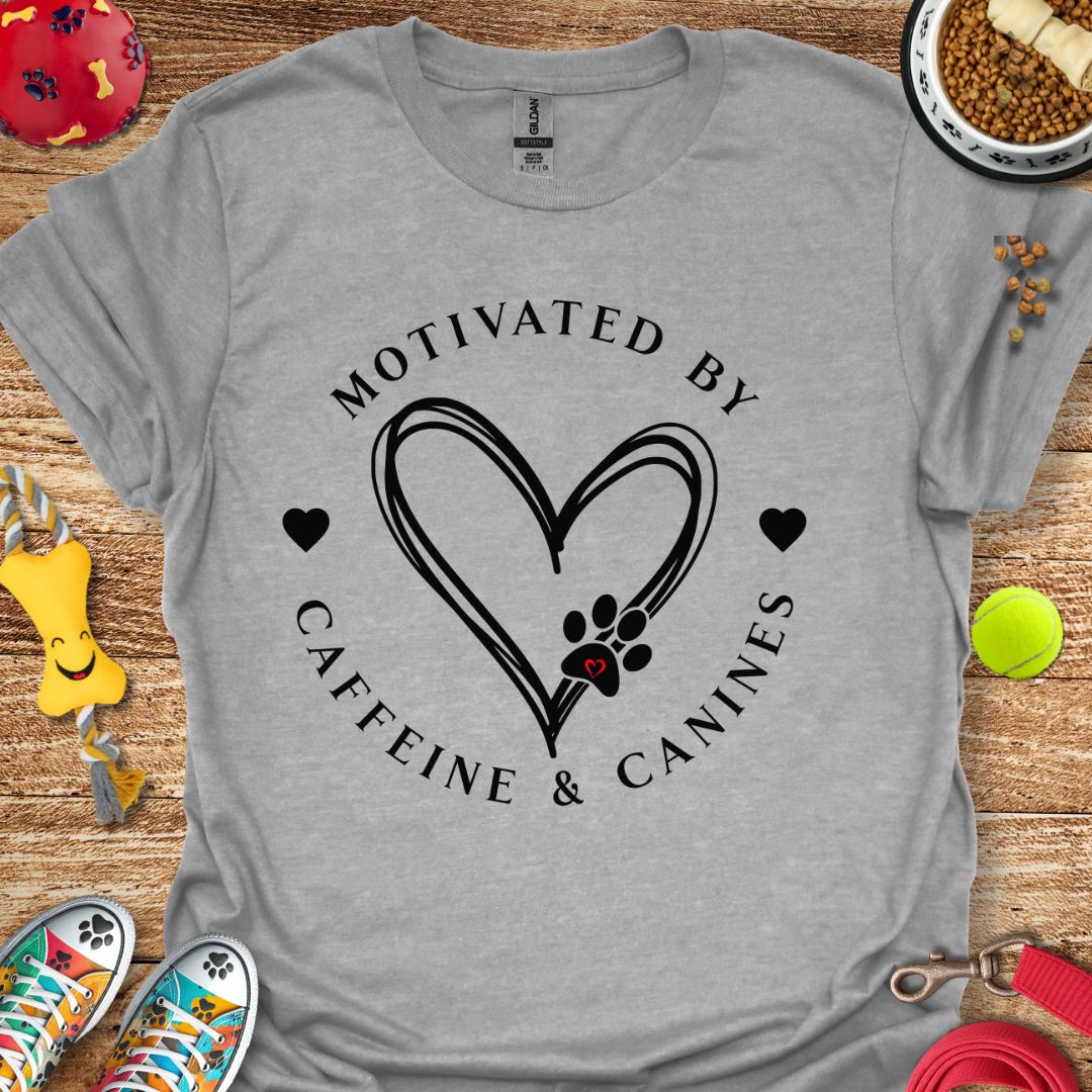 Motivated by Caffeine & Canines T-Shirt