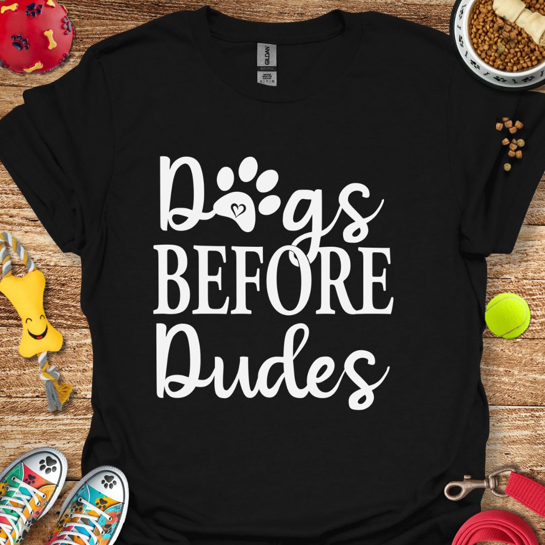 Dogs Before Dudes T-Shirt