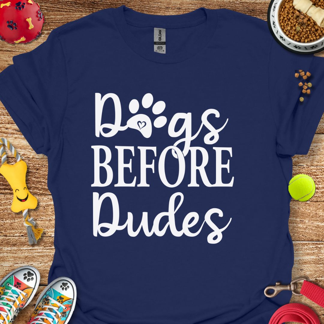 Dogs Before Dudes T-Shirt