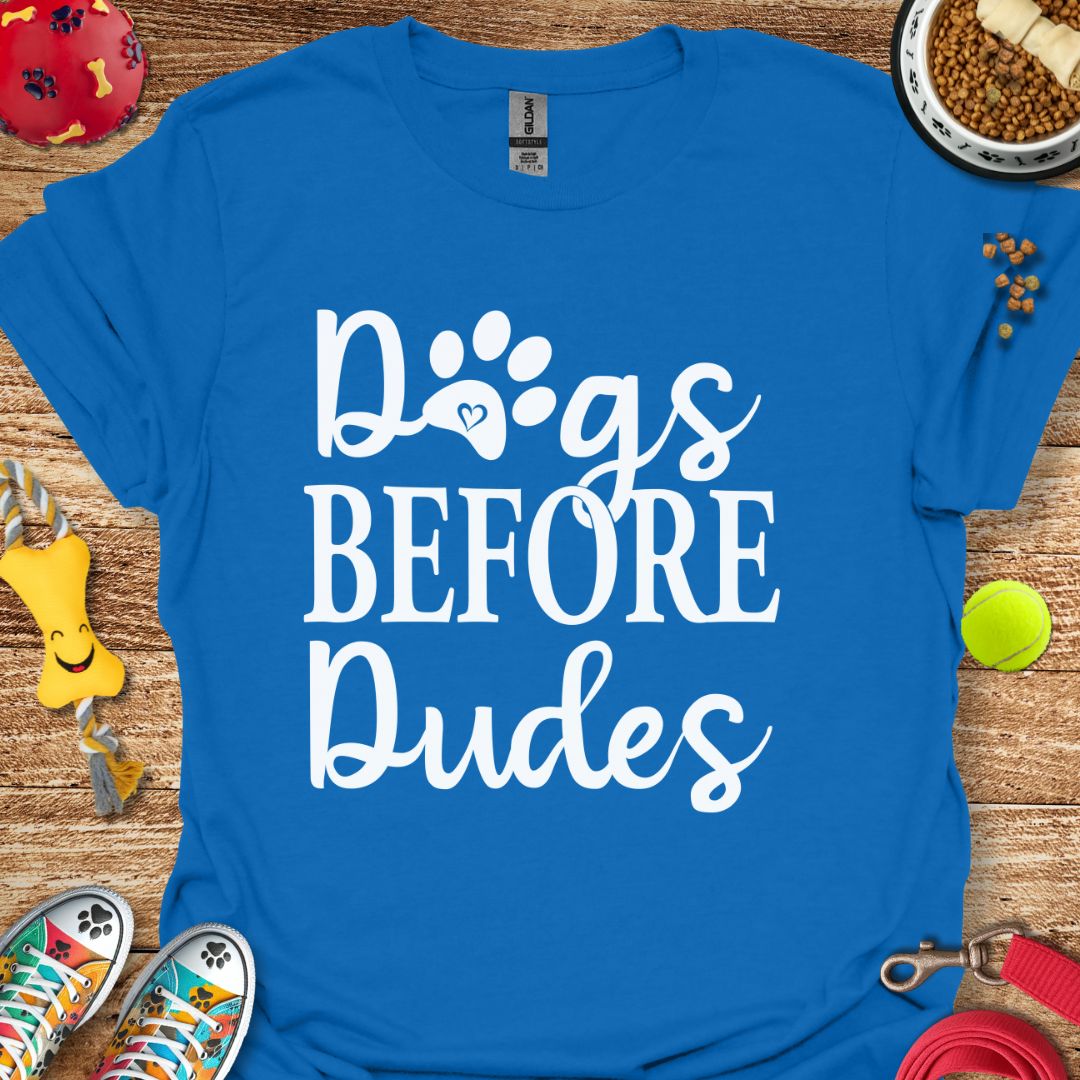 Dogs Before Dudes T-Shirt