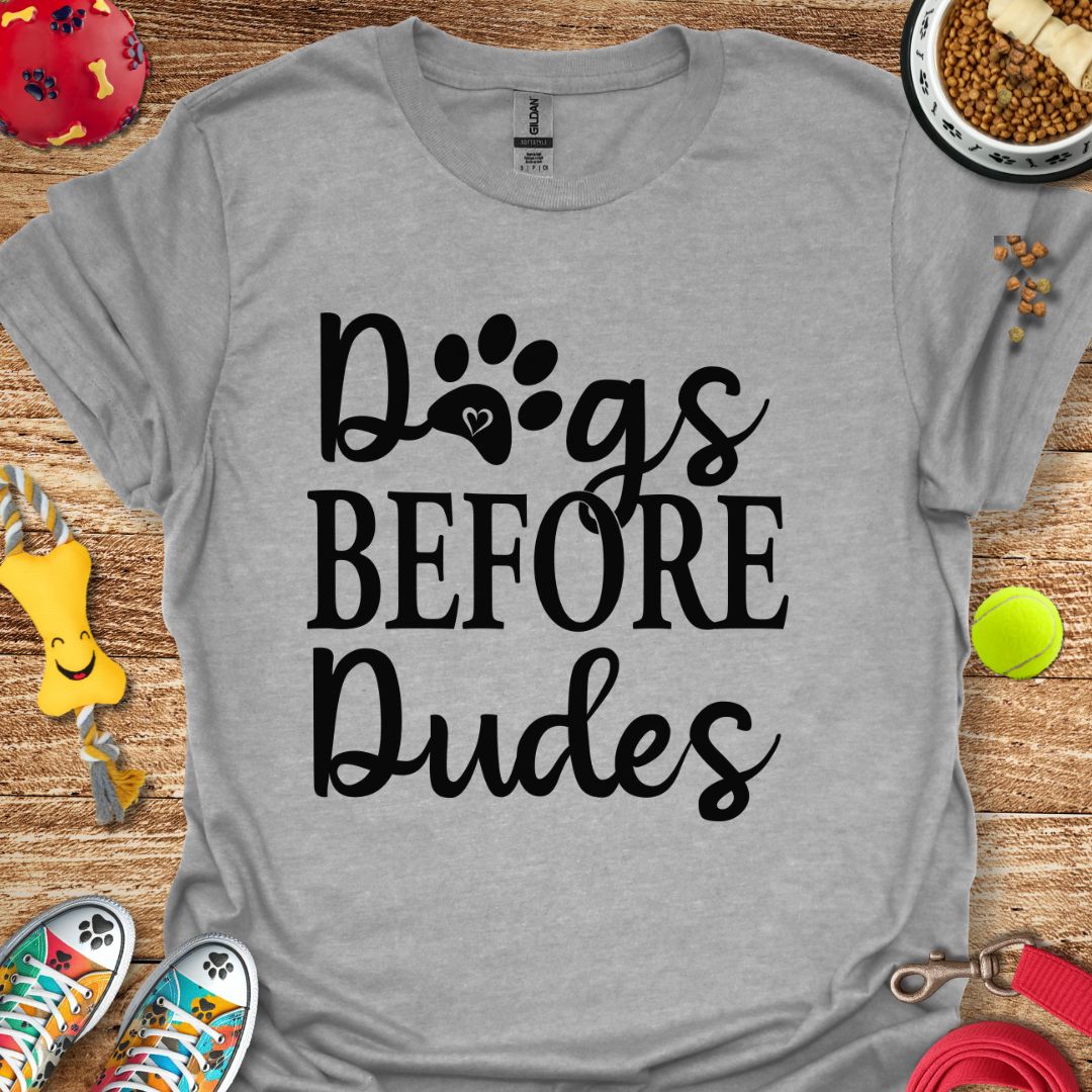 Dogs Before Dudes T-Shirt