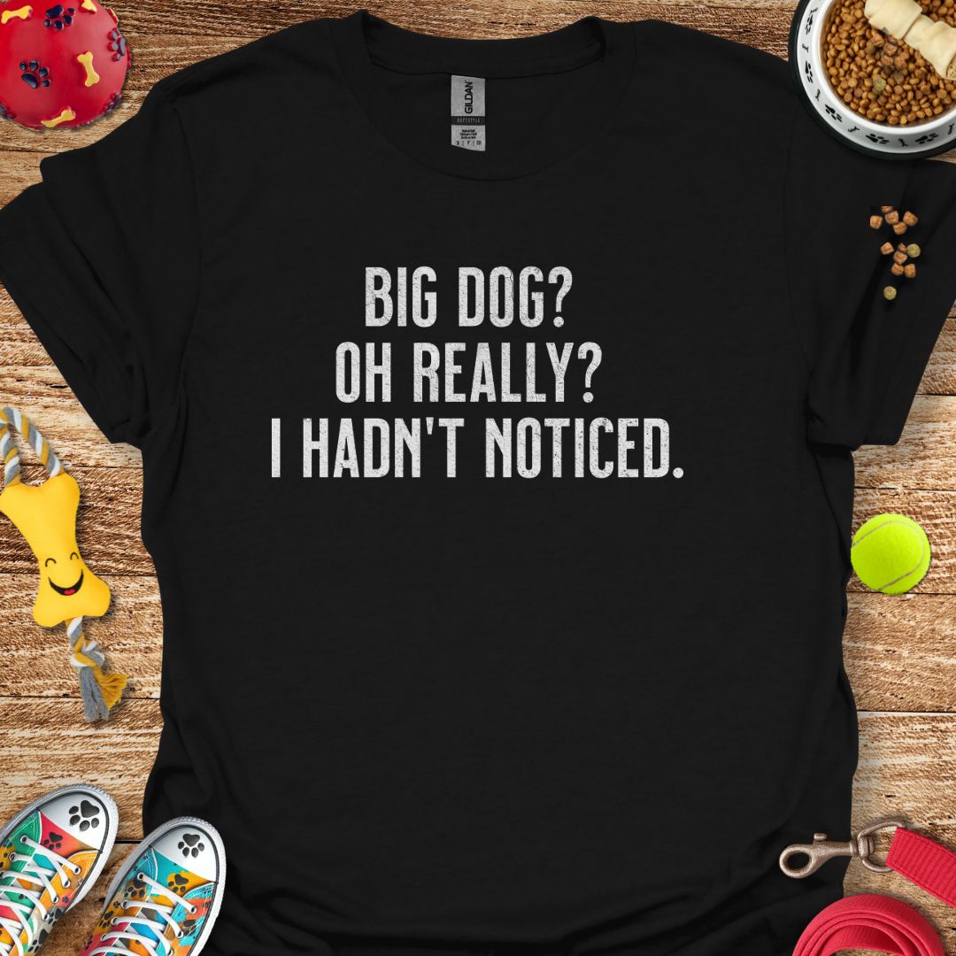 Big Dog Really T-Shirt