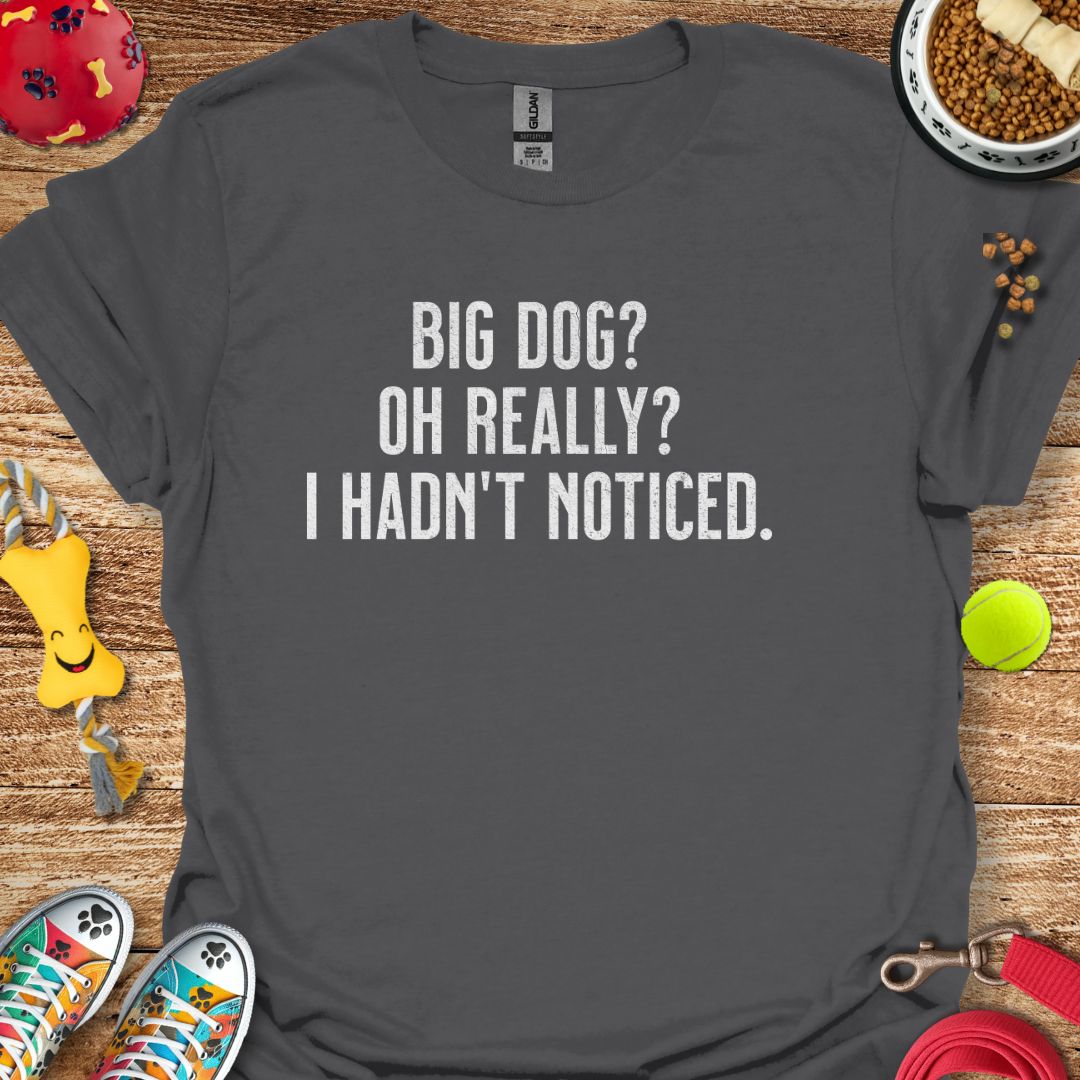 Big Dog Really T-Shirt