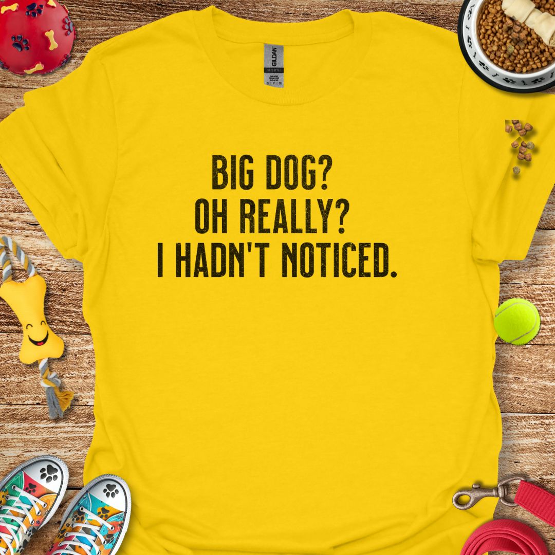 Big Dog Really T-Shirt