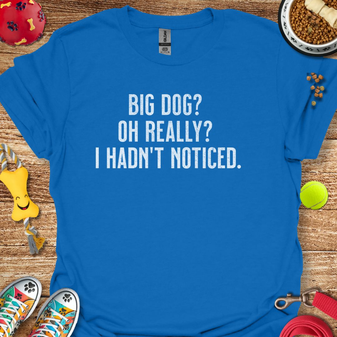 Big Dog Really T-Shirt