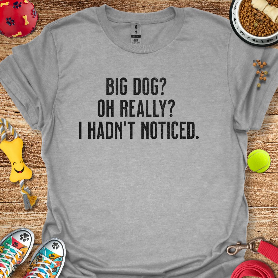 Big Dog Really T-Shirt