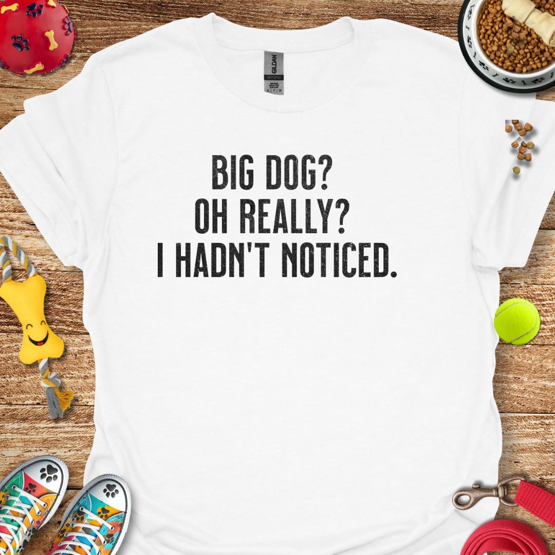 Big Dog Really T-Shirt