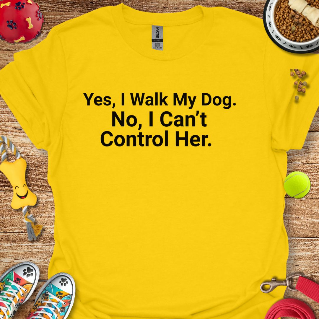 I Can't Control Her T-Shirt