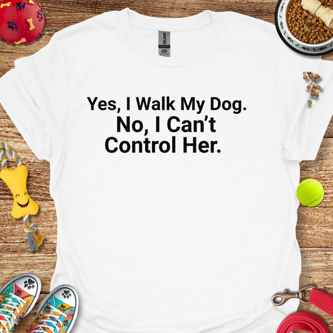 I Can't Control Her T-Shirt