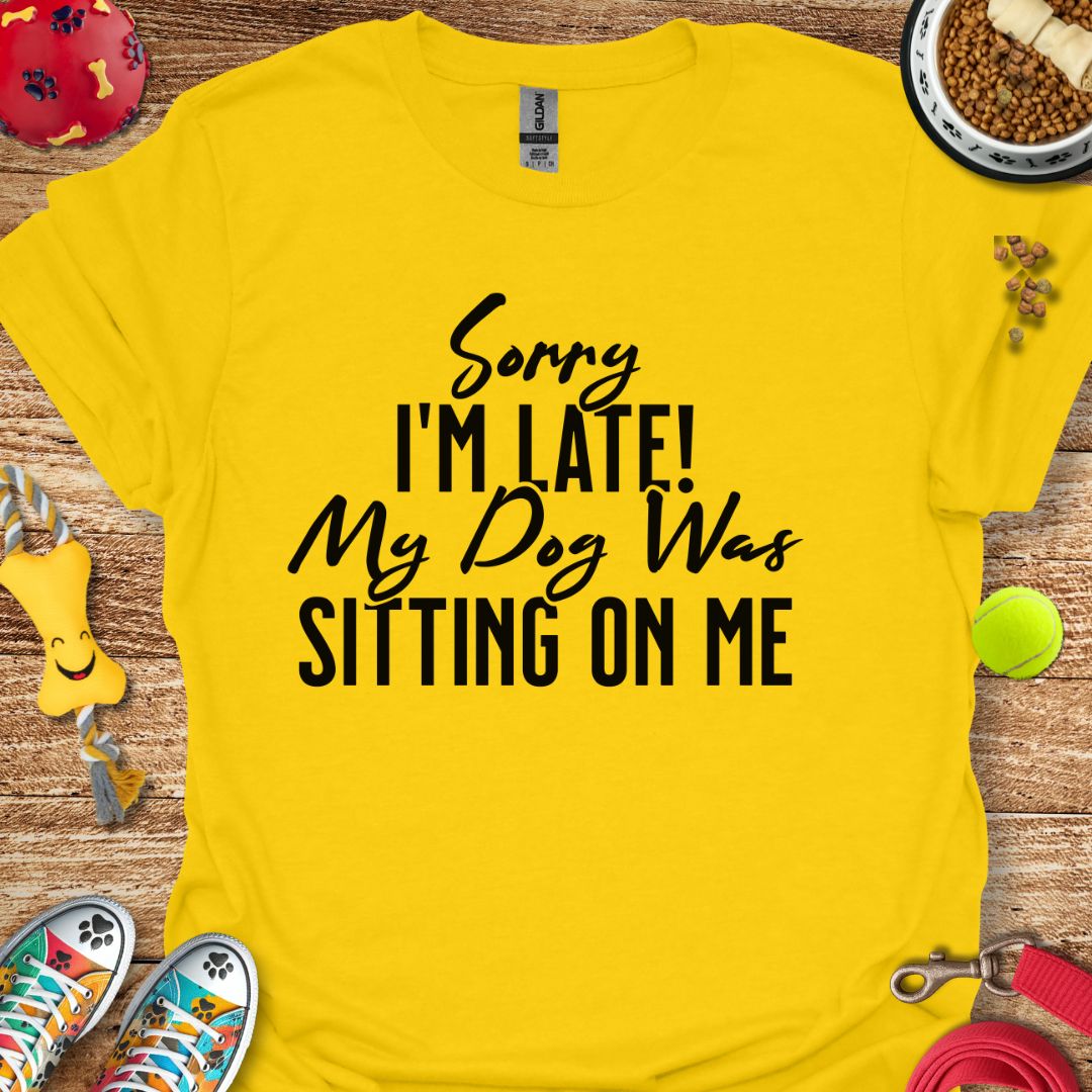Sorry I'm Late T-Shirt