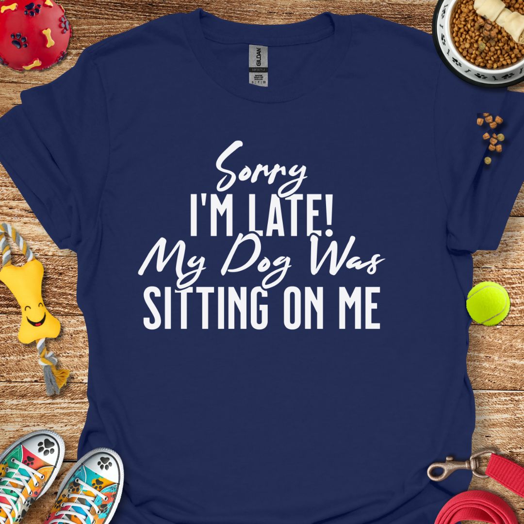 Sorry I'm Late T-Shirt