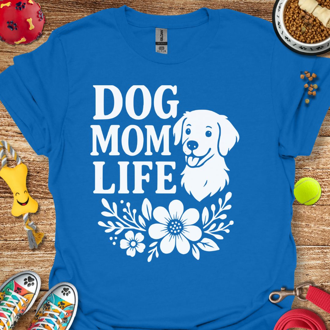 Dog Mom Life T-Shirt
