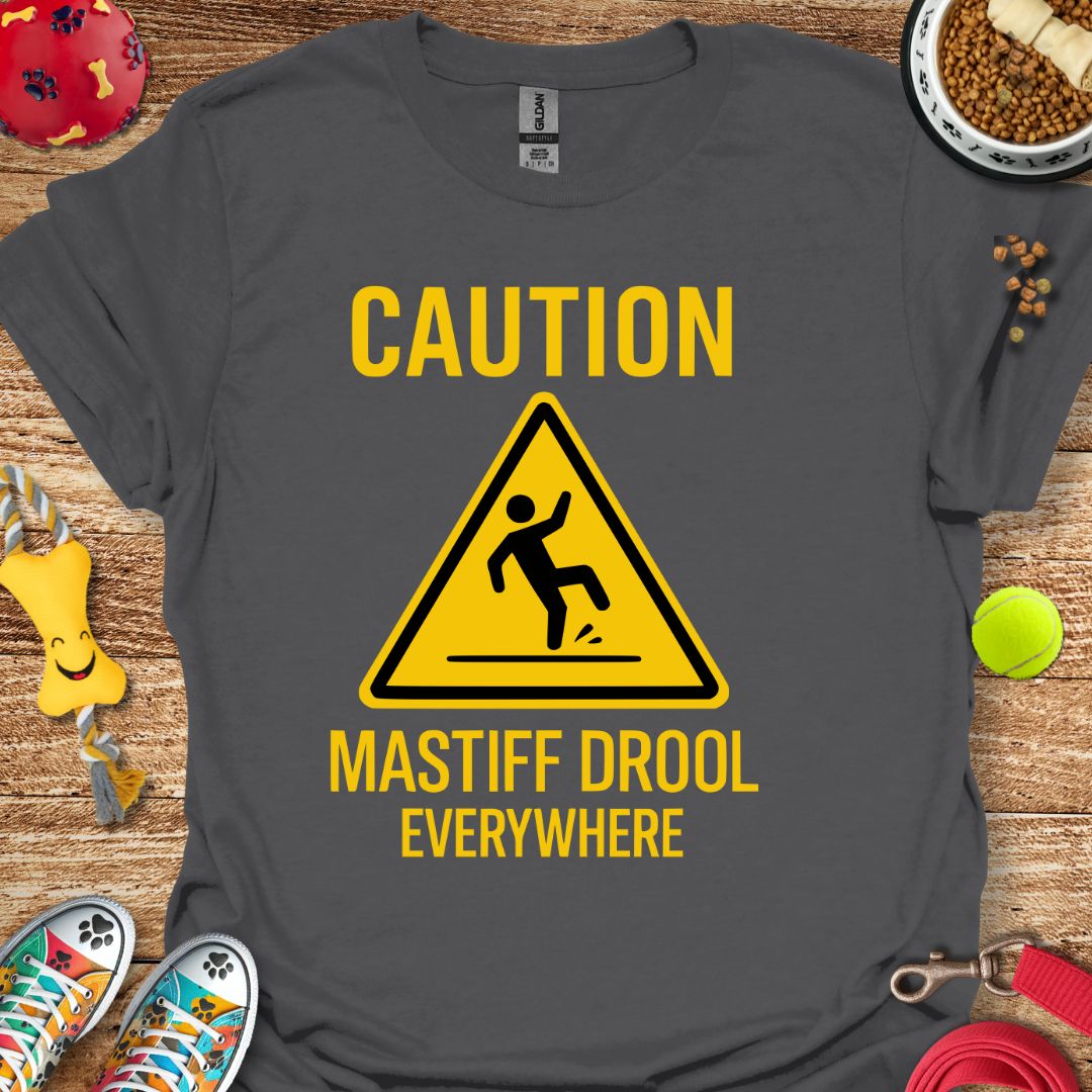 Caution Mastiff Drool T-Shirt