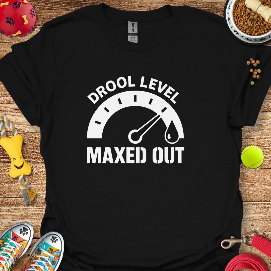 Drool Level Maxed T-Shirt
