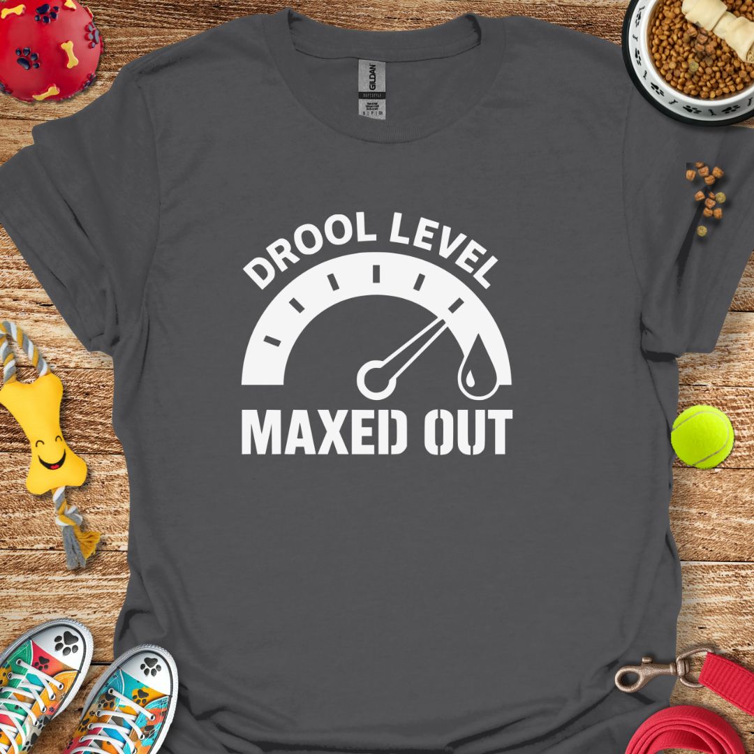 Drool Level Maxed T-Shirt
