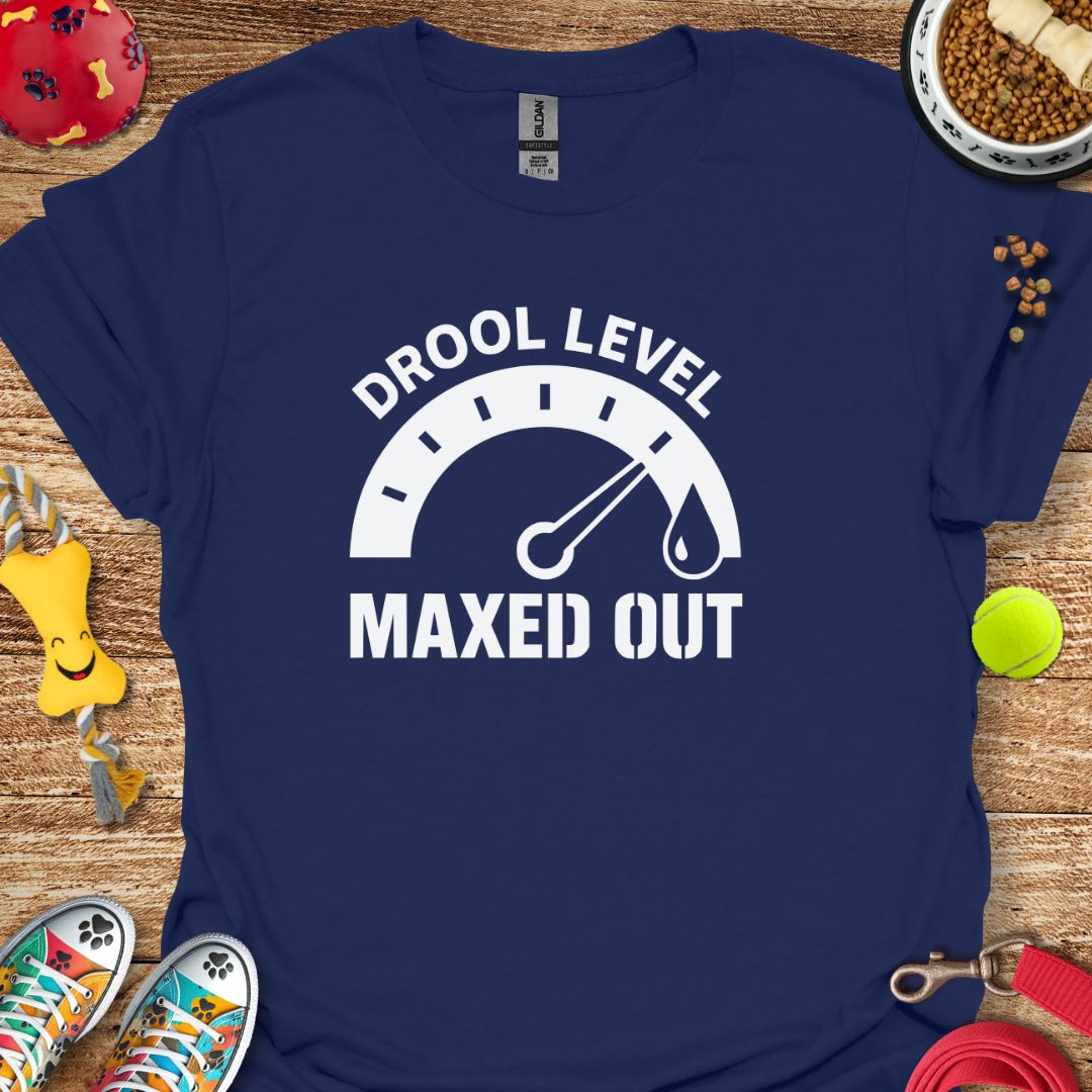 Drool Level Maxed T-Shirt