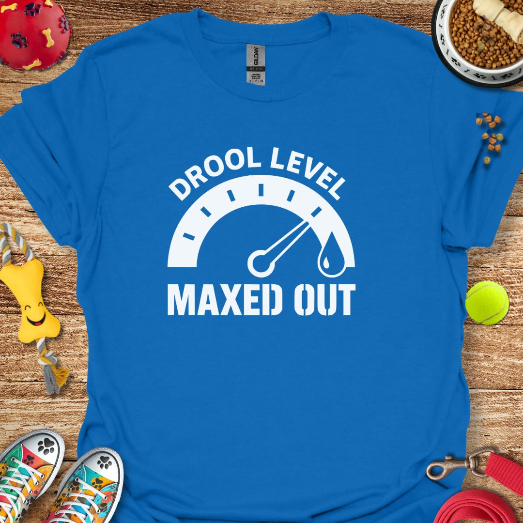 Drool Level Maxed T-Shirt