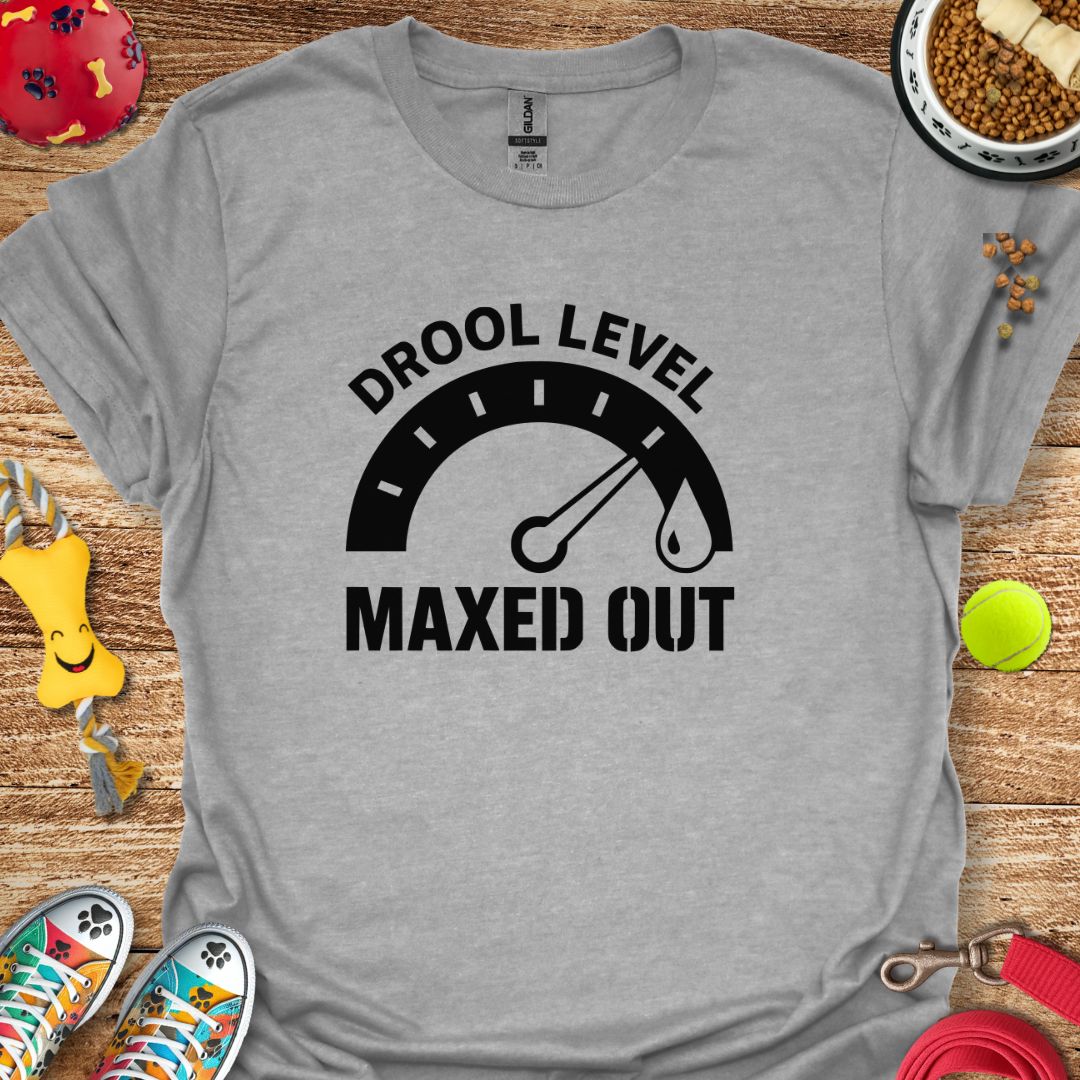 Drool Level Maxed T-Shirt