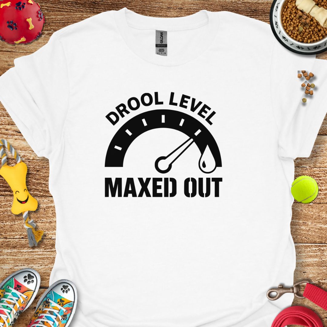 Drool Level Maxed T-Shirt