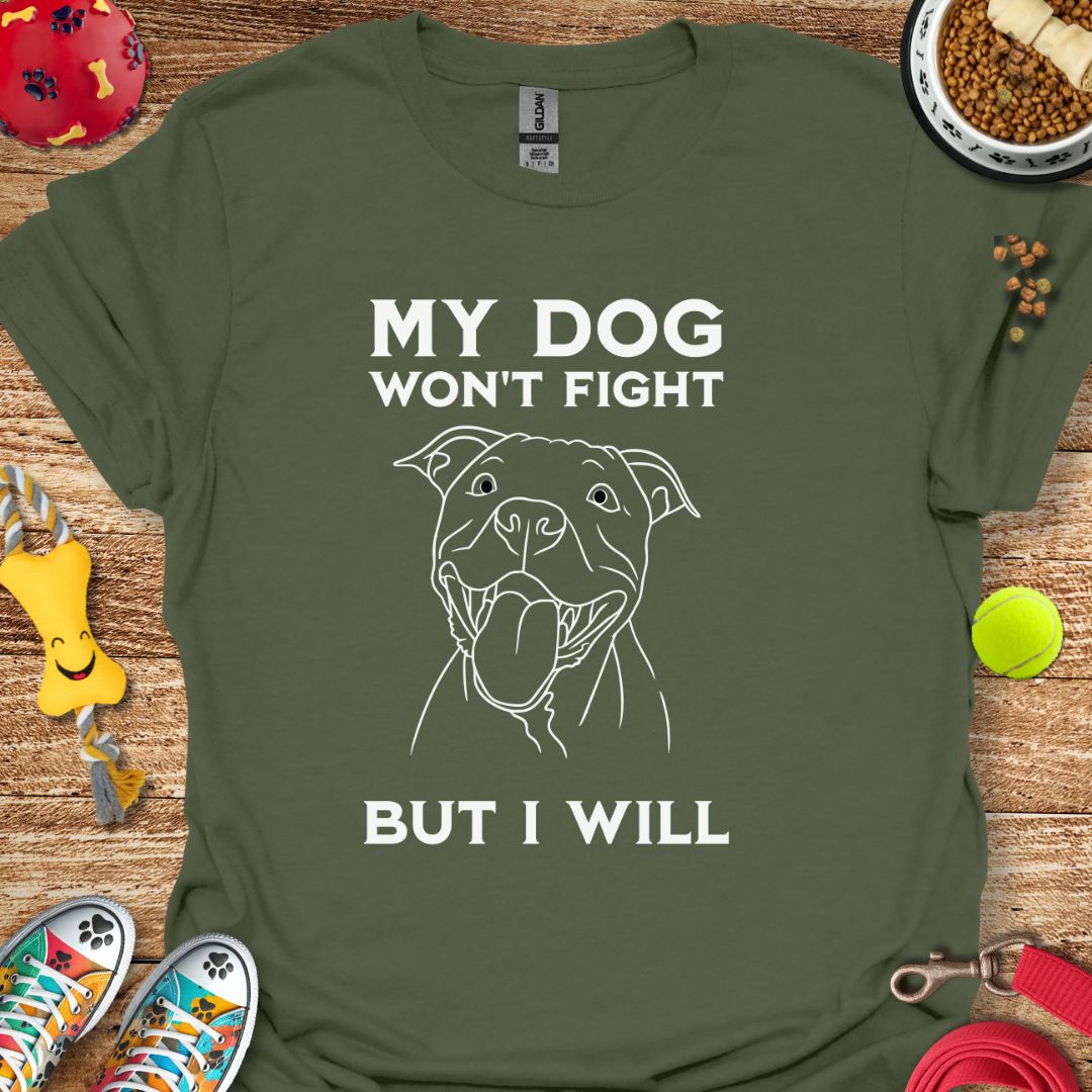 My Dog Wont Fight Pitbull T-Shirt