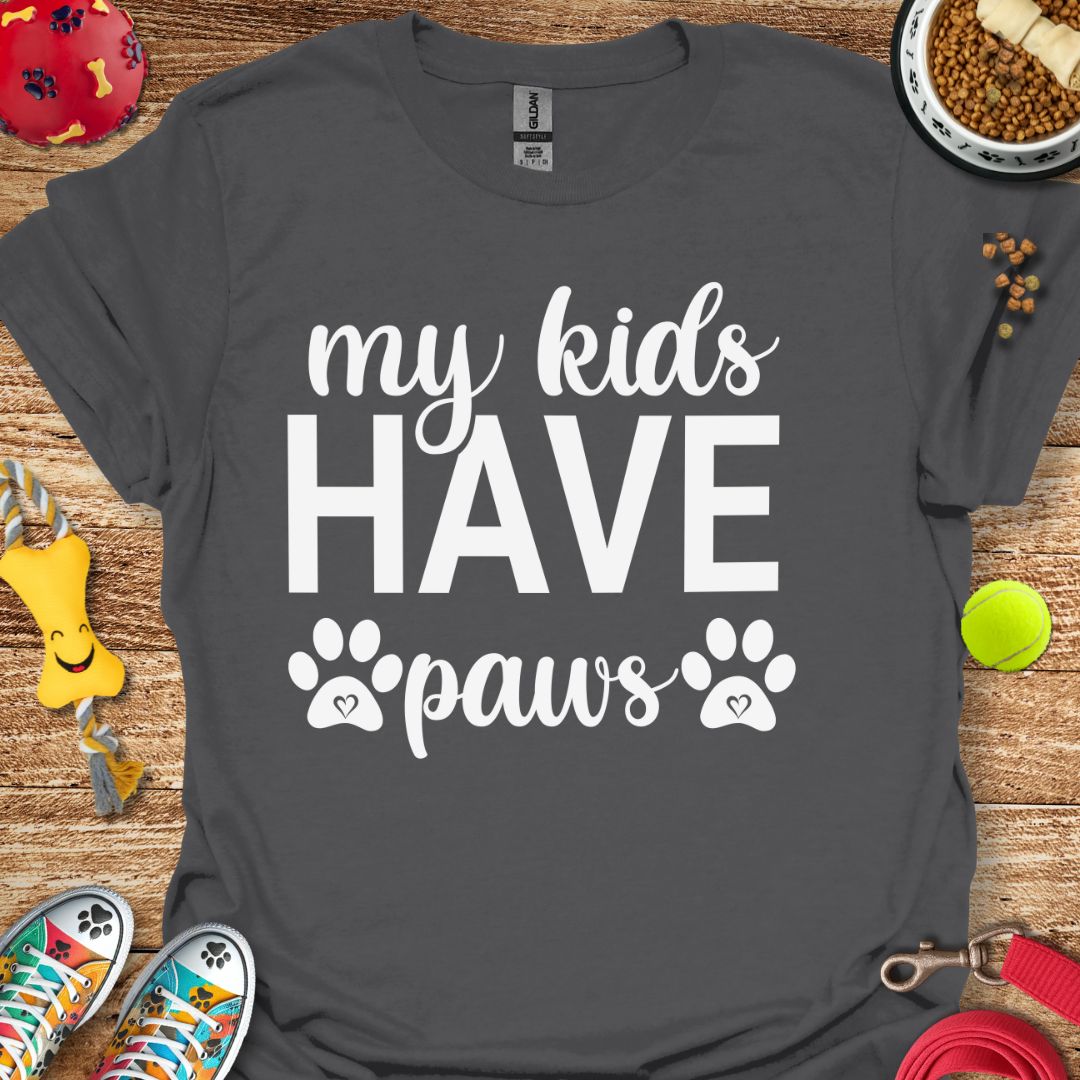 My Kids Have Paws T-Shirt
