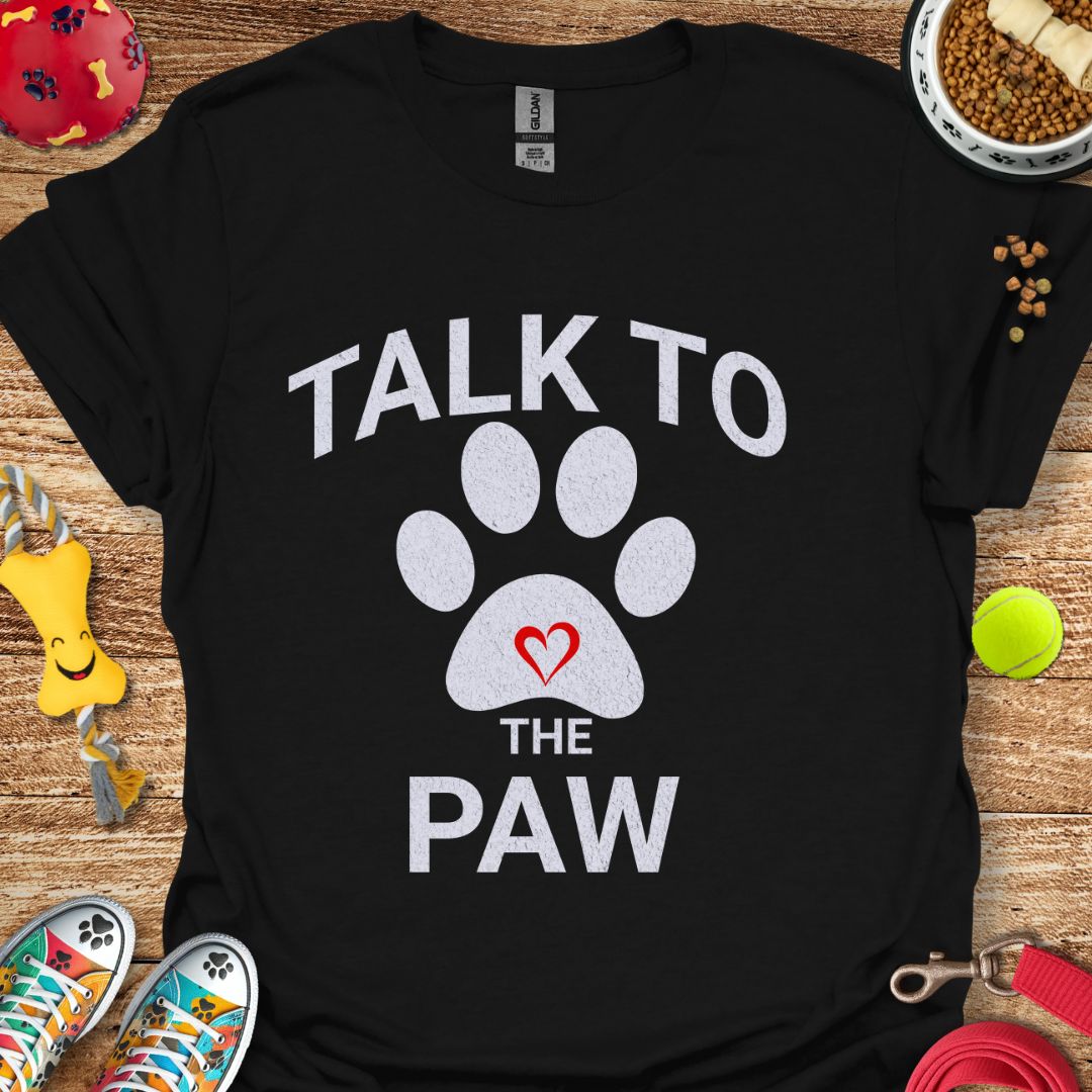 Talk to the Paw T-Shirt