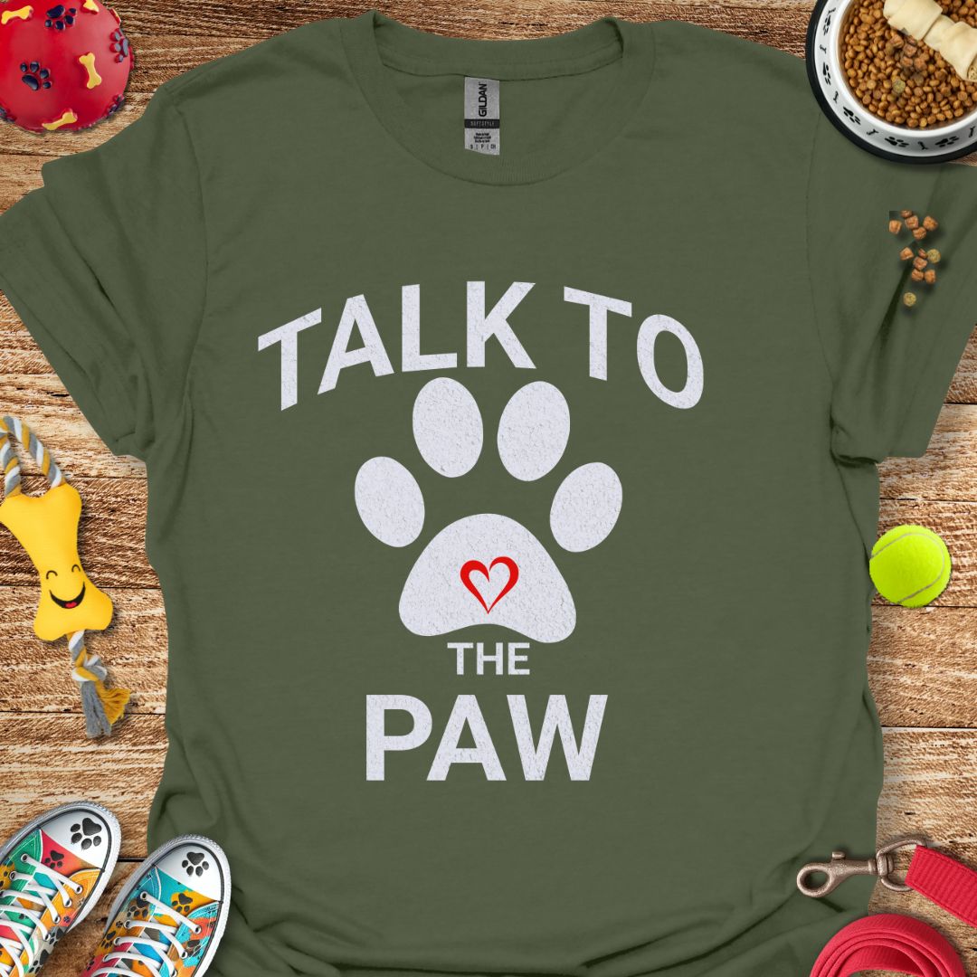 Talk to the Paw T-Shirt