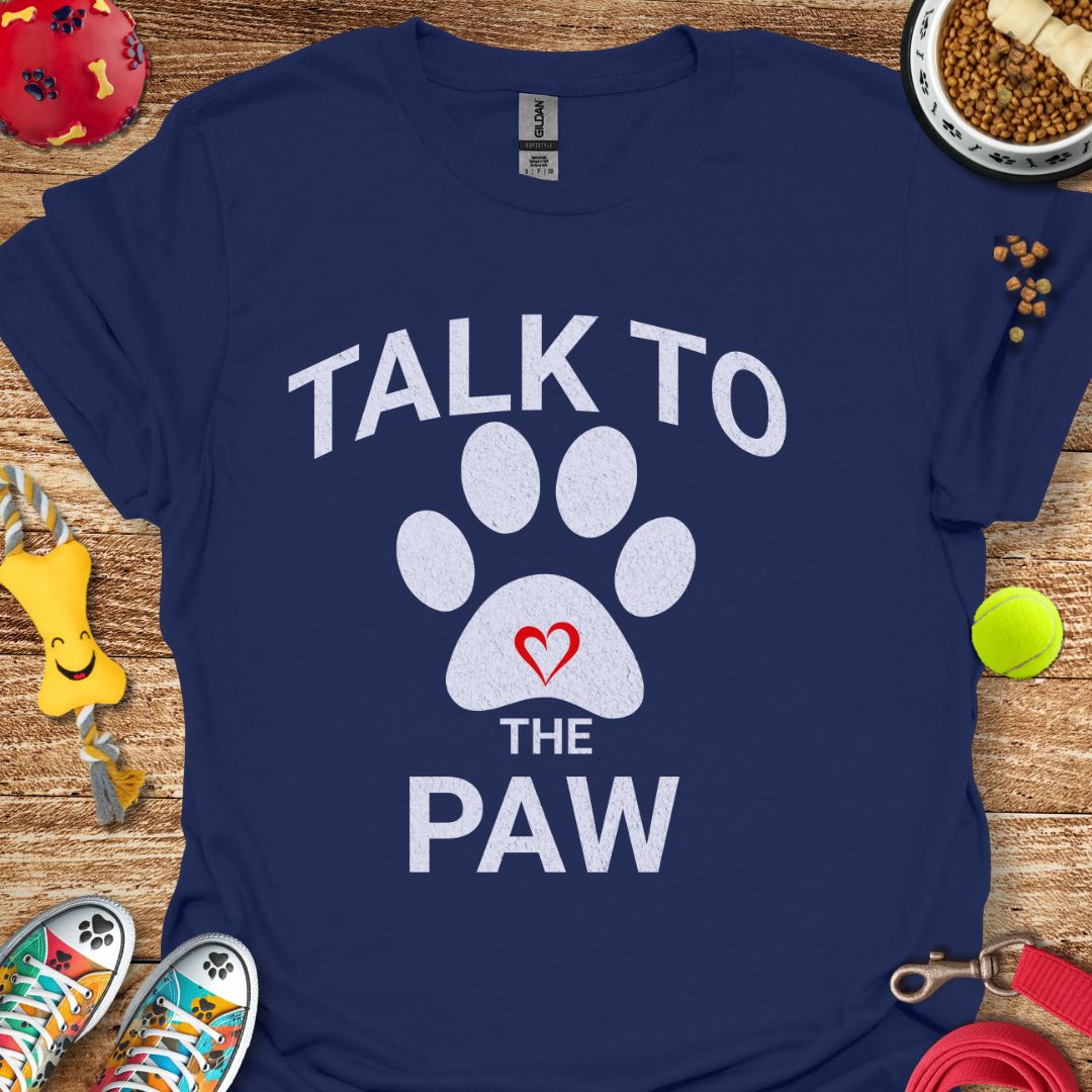 Talk to the Paw T-Shirt