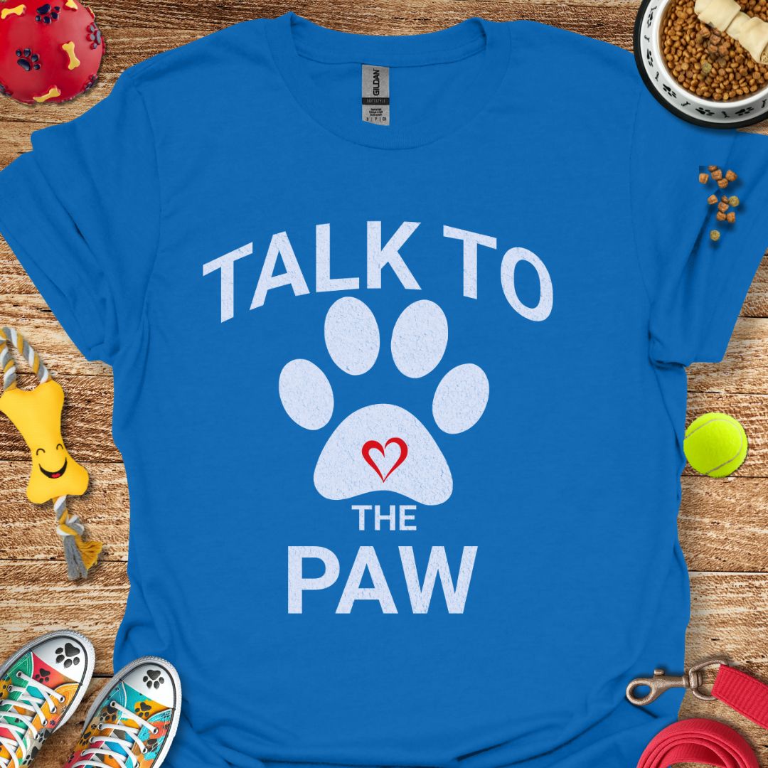 Talk to the Paw T-Shirt