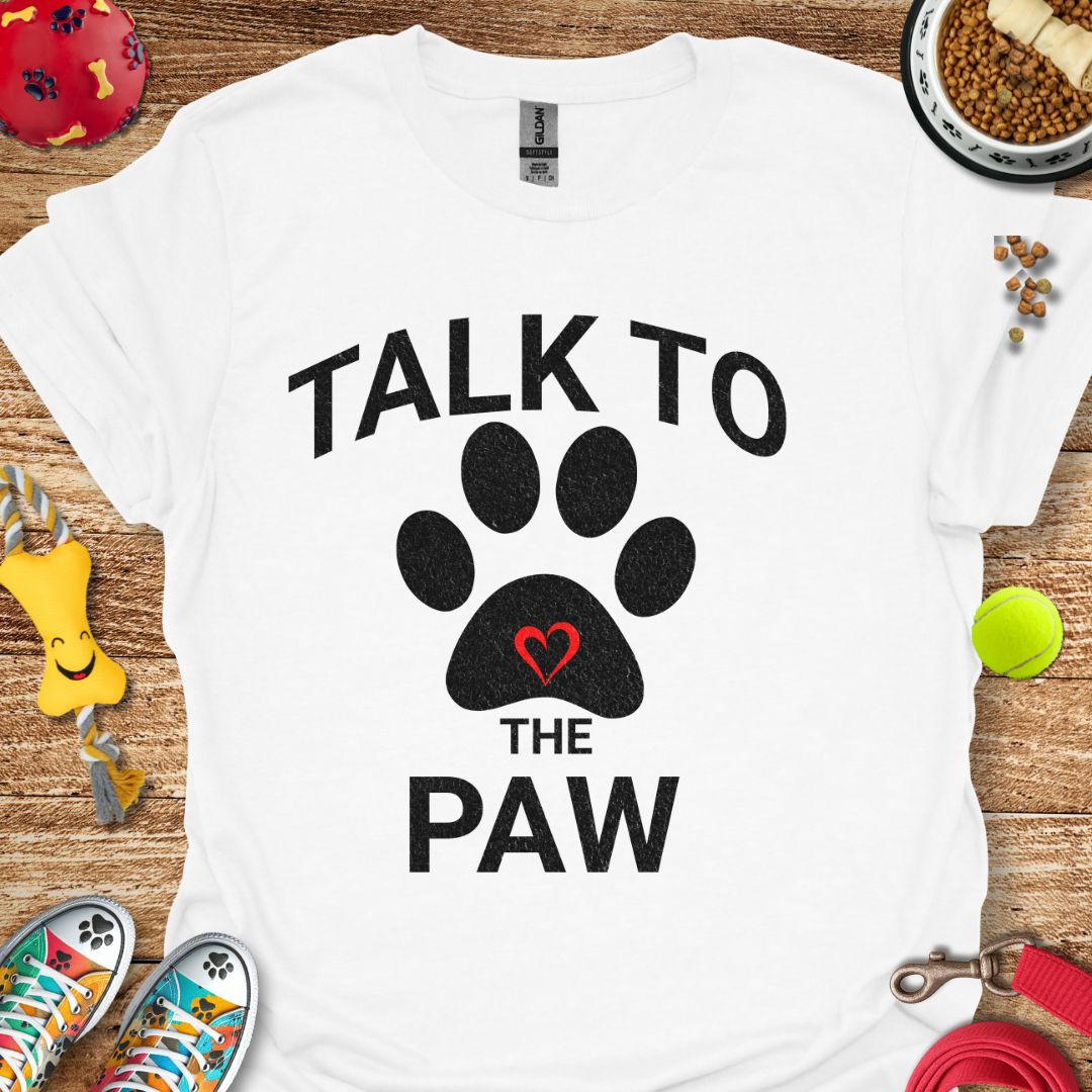 Talk to the Paw T-Shirt