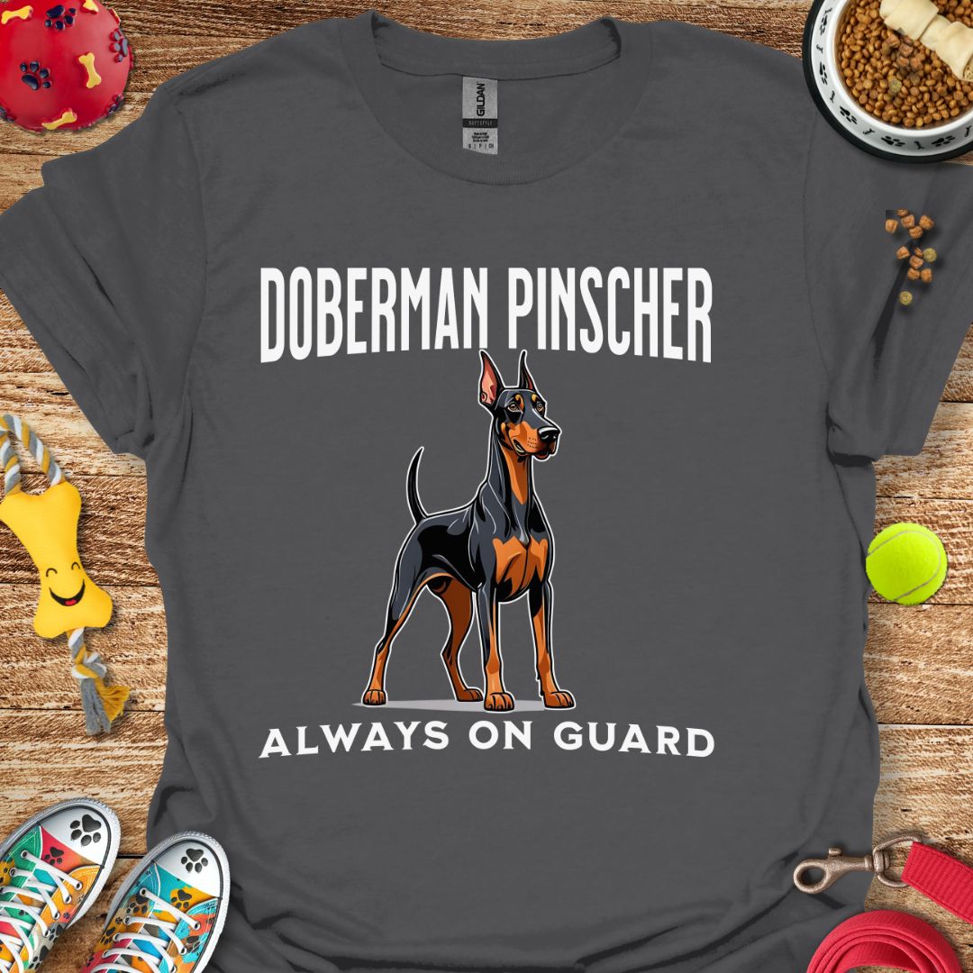 Doberman Pinscher Always on Guard T-Shirt