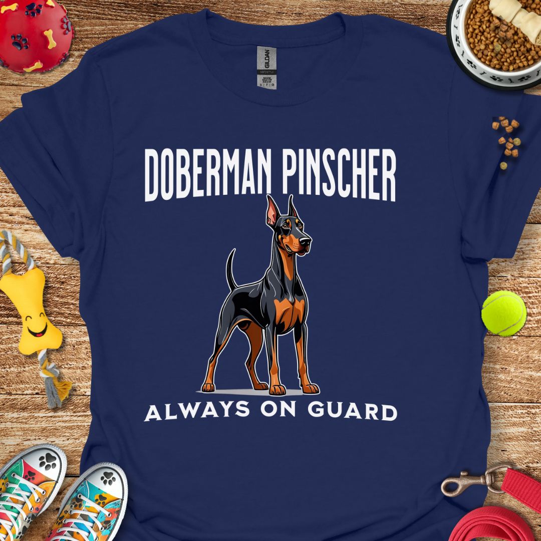 Doberman Pinscher Always on Guard T-Shirt