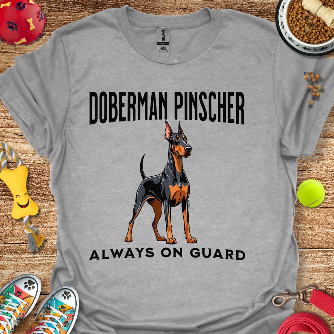 Doberman Pinscher Always on Guard T-Shirt