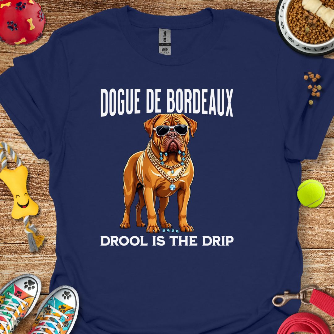 Dogue de Bordeaux Drool is the Drip T-Shirt