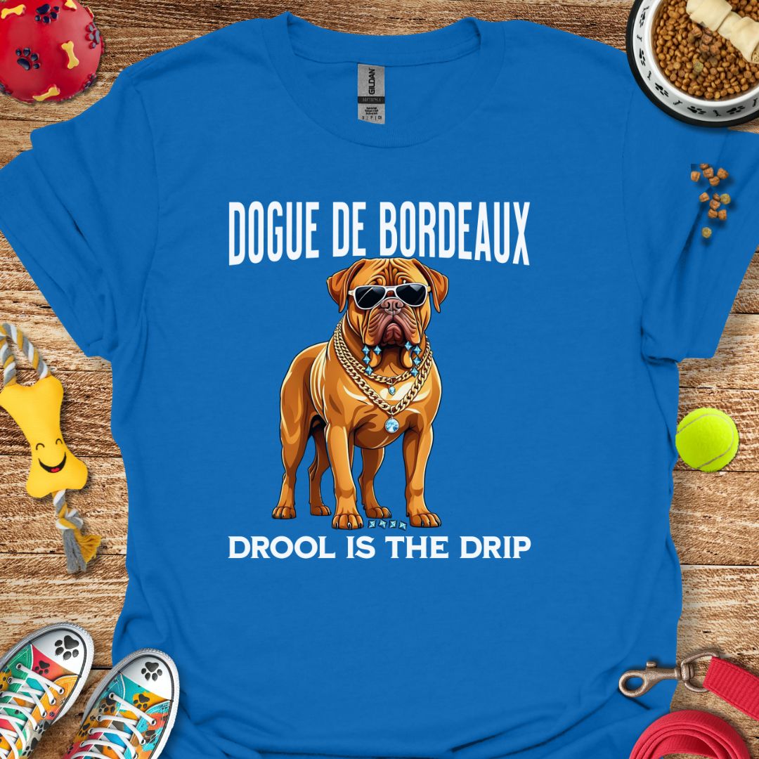 Dogue de Bordeaux Drool is the Drip T-Shirt