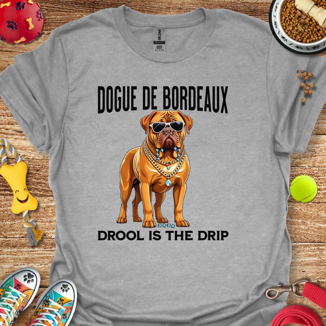Dogue de Bordeaux Drool is the Drip T-Shirt