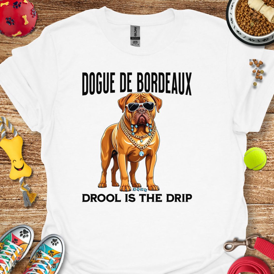 Dogue de Bordeaux Drool is the Drip T-Shirt