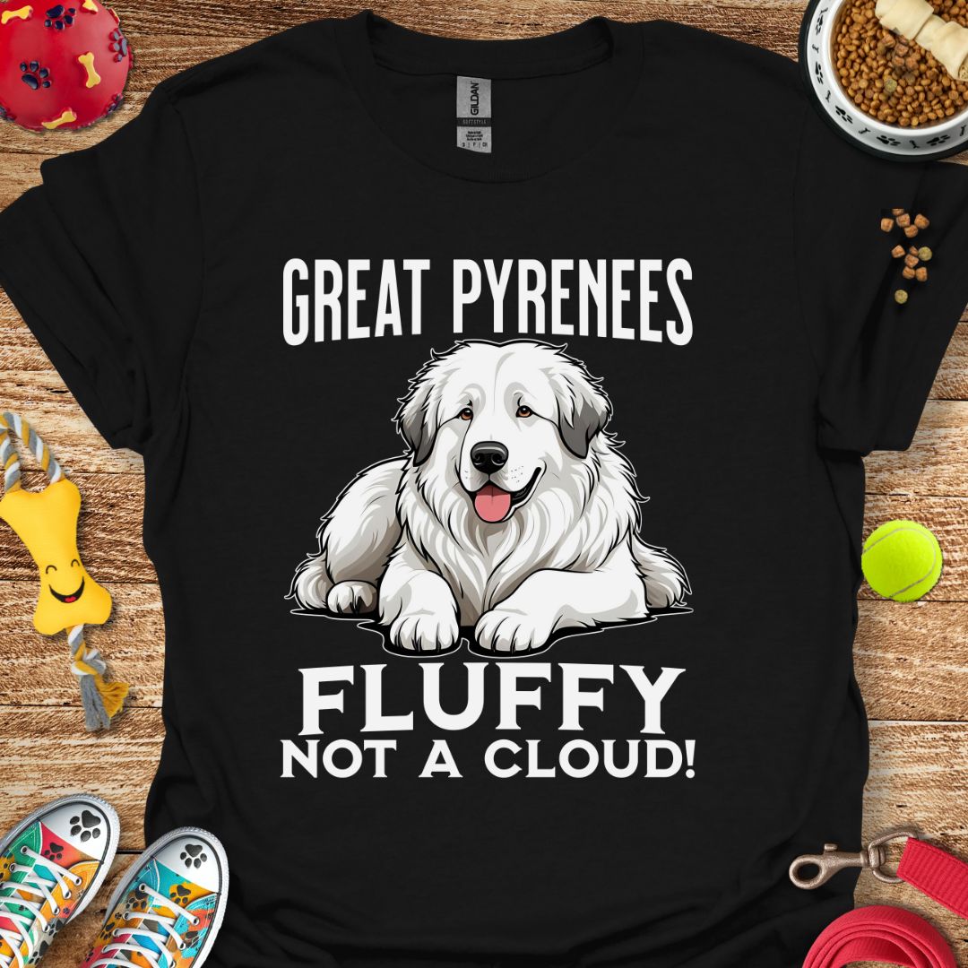 Great Pyrenees Fluffy Not a Cloud T-Shirt