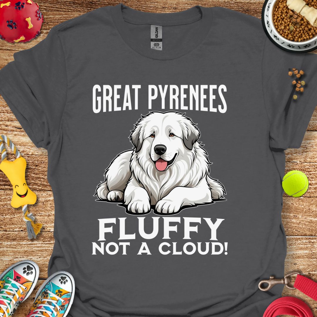 Great Pyrenees Fluffy Not a Cloud T-Shirt
