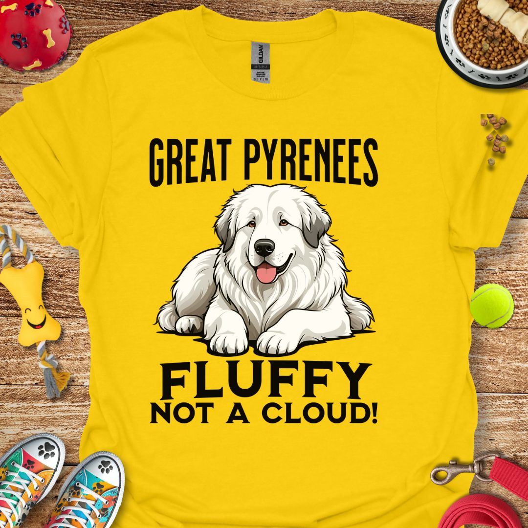 Great Pyrenees Fluffy Not a Cloud T-Shirt