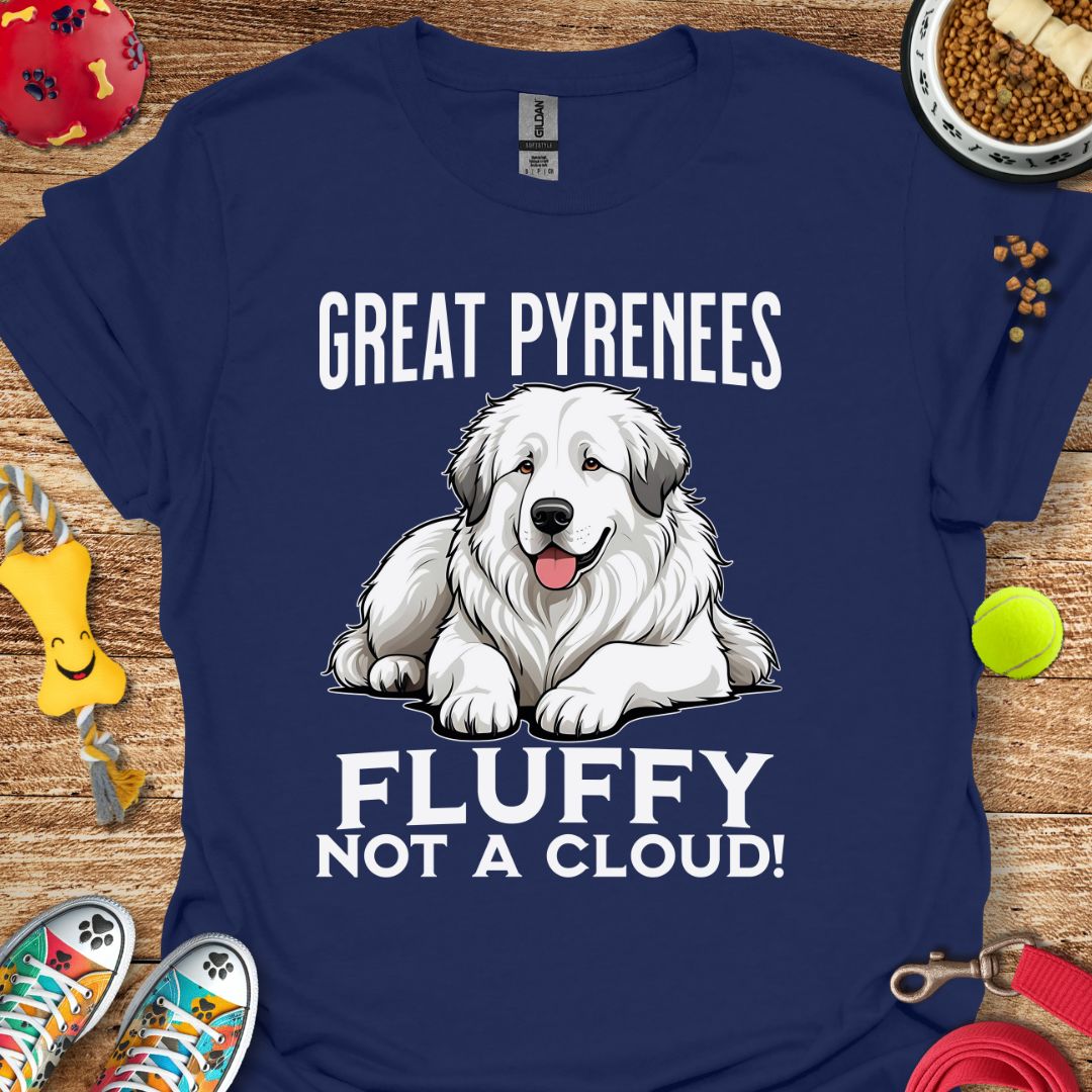 Great Pyrenees Fluffy Not a Cloud T-Shirt