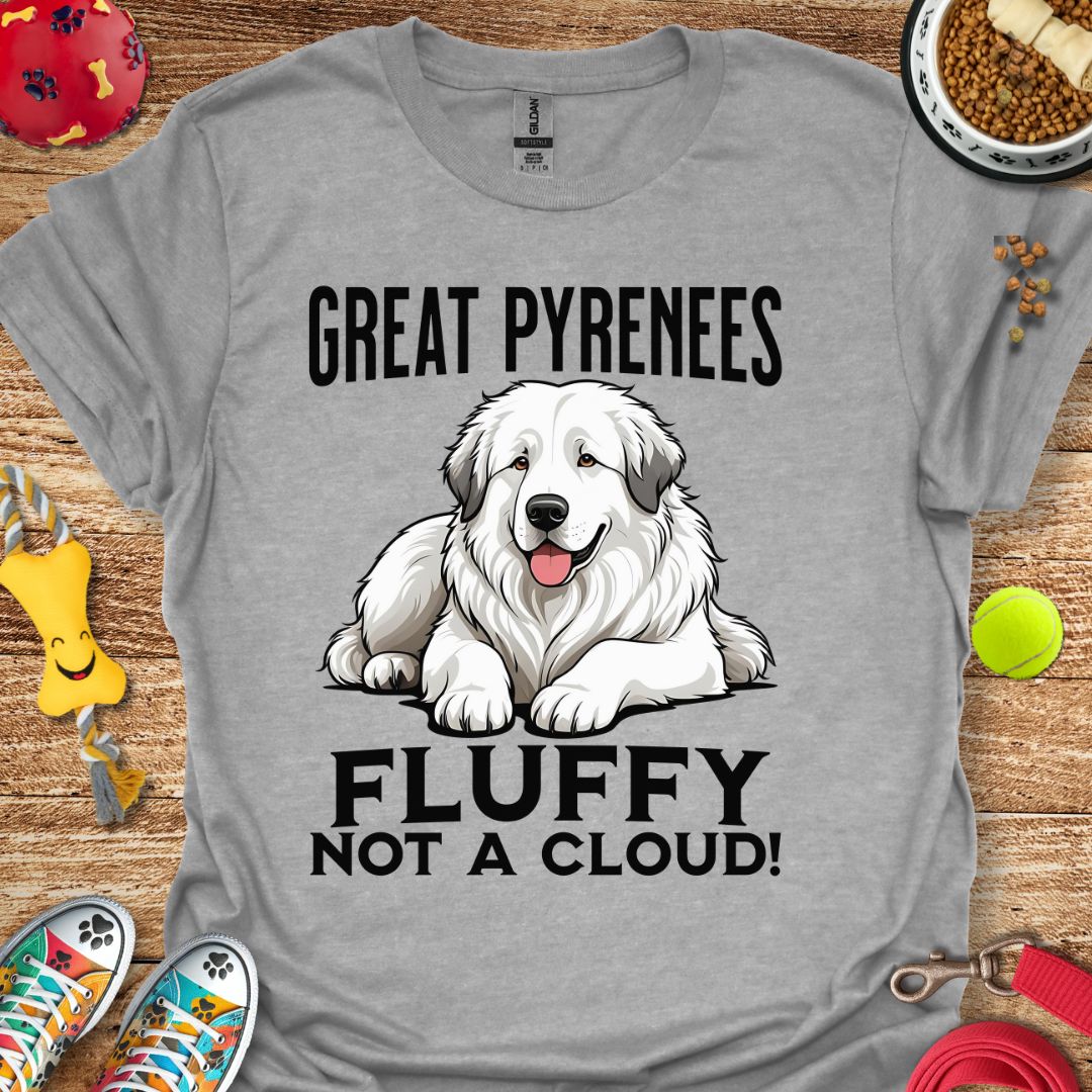 Great Pyrenees Fluffy Not a Cloud T-Shirt