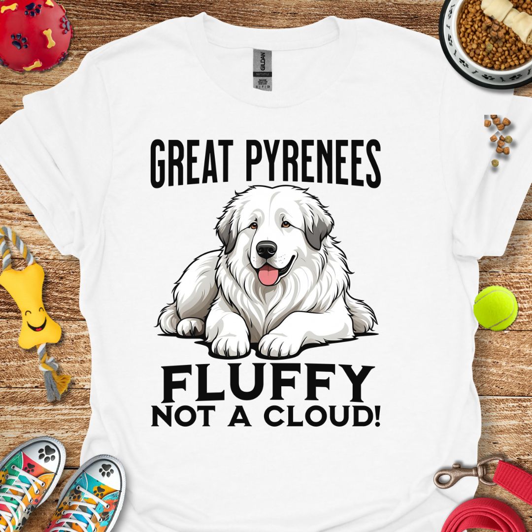 Great Pyrenees Fluffy Not a Cloud T-Shirt