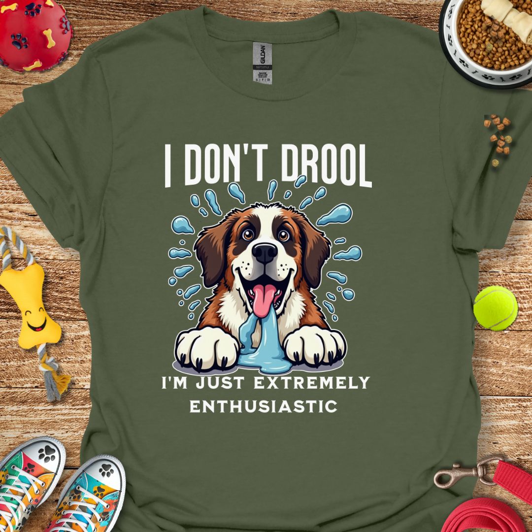 I Don't Drool T-Shirt