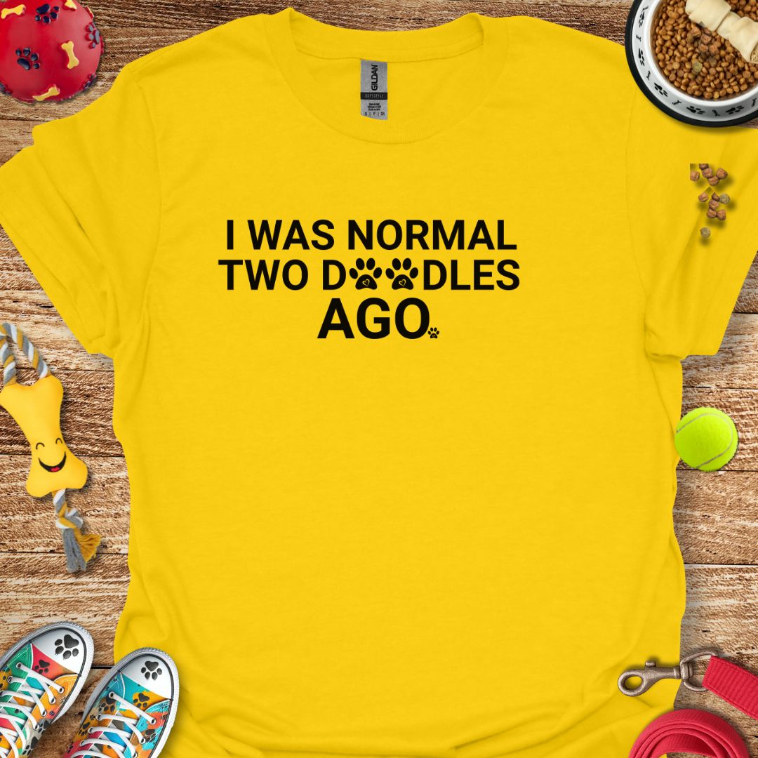 I Was Normal Two Doodles Ago T-Shirt